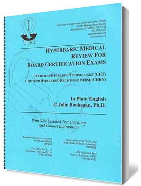 ALT =[“Hyperbaric Medical Review For Board Certification Exams CHT and CHRN by Dr. Jolie Bookspan. Available from author web site http://drbookspan.com/books”] 